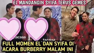 Gemesnya el mandangin syifa terus di acara burberry malam ini