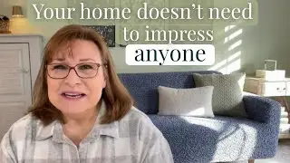 Your Home Doesn't Need To Impress Anyone | Live Like You Love Yourself