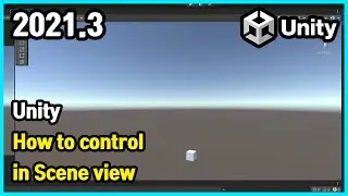 How to control in Scene view | Unity [UN-4]