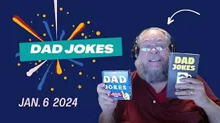 Dad jokes with Michael Markuson: January 6, 2024