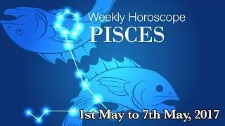 Pisces Horoscope - Pisces Weekly Horoscope From 1st May 2017