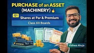 Class XII Boards🔥Q1 Purchase of an Asset (Machinery) | Shares issued at par & premium