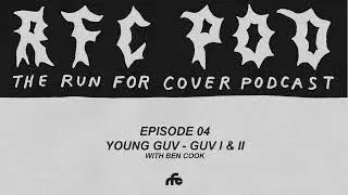 Run For Cover Podcast Episode 05 - GUV (formerly Young Guv) - GUV I & II with Ben Cook