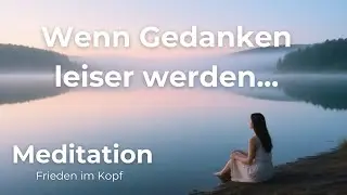 Wenn dein Kopf zu laut ist &ndash; Meditation f&uuml;r Frieden & innere Ruhe