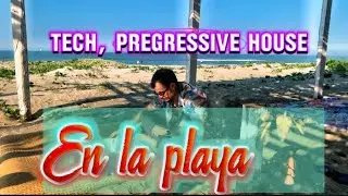 Tech, Progressive House - in the Beach 🌴