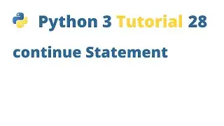 Python 3 Tutorial 28 - continue Statement