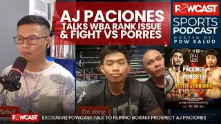 AJ Paciones Talks WBA Rank and Fight with Porres | Powcast Boxing Podcast