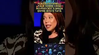 Flavia Pavanelli fala sobre crise no podcast e briga entre Boo e Tat&aacute; #podcast