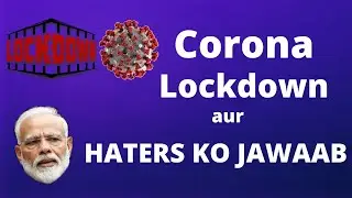 Response to Modi Haters and Anti-Modi on Lockdown, GDP aur Modi