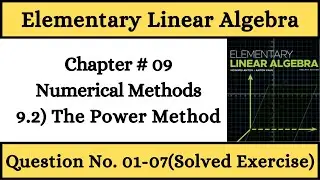 Elementary Linear Algebra 12th Edition | 9.2) The Power Method Solved Exercise Part 1