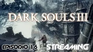 Gameslayer Corps VS DARK SOULS III &ndash; [Episodio 16] &ndash; QUI TUTTO TI SPARA