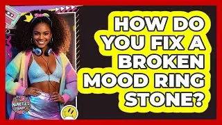 How Do You Fix A Broken Mood Ring Stone? - I'm a 90s Baby