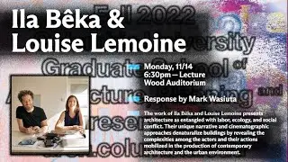 Columbia GSAPP Dean's Lecture Series: Ila B&ecirc;ka & Louise Lemoine
