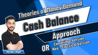 #40 Theories of Money Demand (Cash Balance Approach) | explained by Hardev Thakur