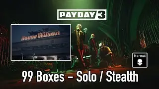 Payday 3 - 99 Boxes Normal Solo/Stealth Guide