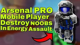 Arsenal PRO Mobile Player DESTROY NOOBS In Energy Assault! *85 Kill Game* (ROBLOX)