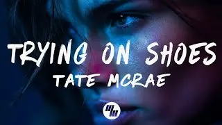 Tate McRae - TRYING ON SHOES (Lyrics)