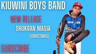 SHUKRANI MASIA BY KIUWINI BOYS BAND