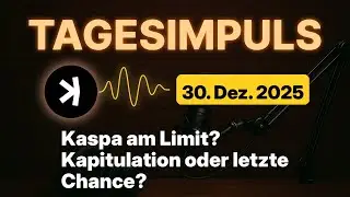Kaspa Daily (30. Dez) - Kaspa am Limit? Kapitulation oder letzte Chance?