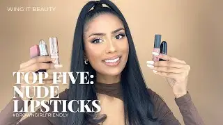 TOP 5 NUDE LIPSTICKS FOR BROWN SKIN | BROWN GIRL FRIENDLY | WING IT BEAUTY