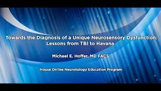 Towards the Diagnosis of a Unique Neurosensory Dysfunction: Lessons from TBI to Havana | House ONE