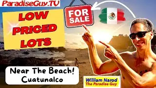 Low Priced Lots - Near The Beach - Barre de Cuatunalco - Paradise Property Previews -Paradise Guy