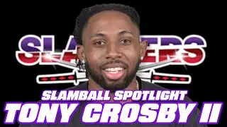 SlamBall Spotlight: Tony Crosby ll