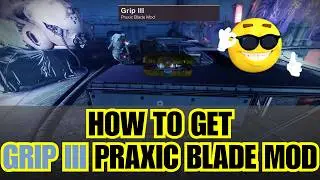 How to get GRIP III Praxic Blade mod in RENEGADES [Destiny 2]