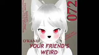 O'KANE / Your Friend's Weird [Project Crystal Colony REVOLUTION]