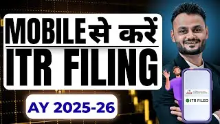 ITR FIling for AY 2025 26 through Mobile