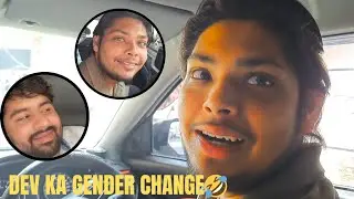 DEV KA GENDER CHANGE🤣
