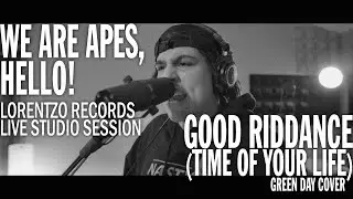 We Are Apes, Hello! Live Studio Session - Good Riddance (Time of Your Life) [Green Day cover]
