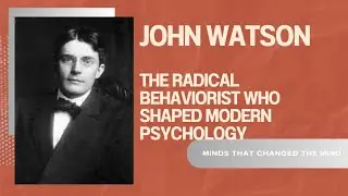 John Watson: O behaviorista radical que moldou a psicologia moderna