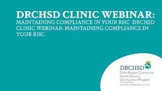 DRCHSD Clinic Webinar: Maintaining Compliance in Your RHC