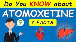 Atomoxetine (Strattera) - Side effects, Dosage, Precautions and Uses