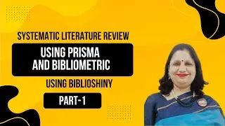Systematic Literature Review using PRISMA and Bibliometric Analysis using Biblioshiny: Part-1
