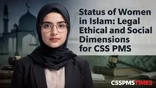 Status of Women in Islam: Legal Ethical and Social Dimensions for CSS PMS 2026