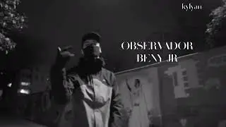 Observador-Beny JR(slowed+reverb )
