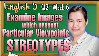 English 5: EXAMINE IMAGES WHICH PRESENT PARTICULAR VIEWPOINTS ; STEREOTYPES - GENDER, AGE, CULTURAL