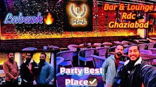 Finally aj dinner ke liye gye Labash Rdc me| Labash Rdc Ghaziabad | Best place to party in Ghaziabad