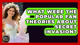 What Were The Popular Fan Theories About Secret Invasion? - Kingdom Of Treasures