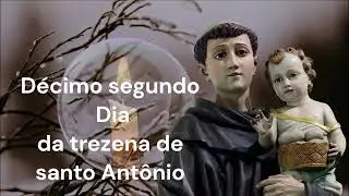 🙏Décimo Segundo dia da Trezena de Santo Antônio #oração #fé #jesus