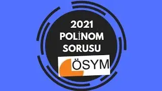 2021 Polinom sorusu Muhteşem bir soru TYT AYT ÖSYM MATEMATİK