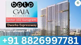 Sector 102 Dwarka Expressway Gurugram NEW LAUNCH Luxury Apartments in BPTP GAIA RESIDENCES #bptp