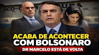 ACABA DE ACONTECER COM BOLSONARO - DR MARCELO ESTÁ DE VOLTA