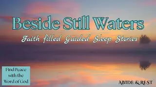 Sleep Beside Still Waters: Christian Guided Meditation for Deep Peace