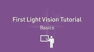 First Light Vision Tutorial_Basics