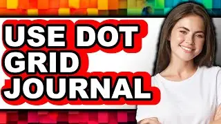 How to Use Dot Grid Journal - Full Guide