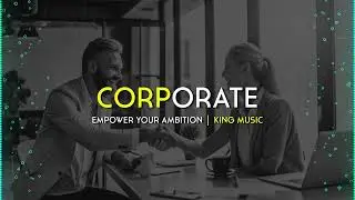 Corporate - Casual Friday | @King-Music-Official-1  | Vibe: Energetic - Uplifting - Motivational