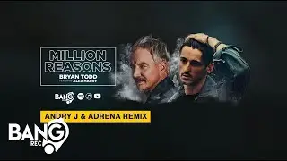 BRYAN TODD feat. ALEX HARRY - Million Reasons (Andry J & ADRENA Remix)